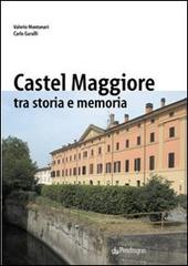 Castelmaggiore tra storia e memoria di Valerio Montanari, Carlo Garulli edito da Pendragon