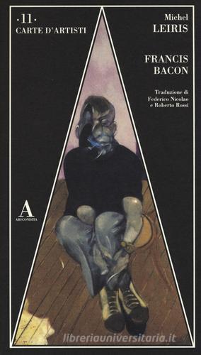 Francis Bacon di Michel Leiris edito da Abscondita
