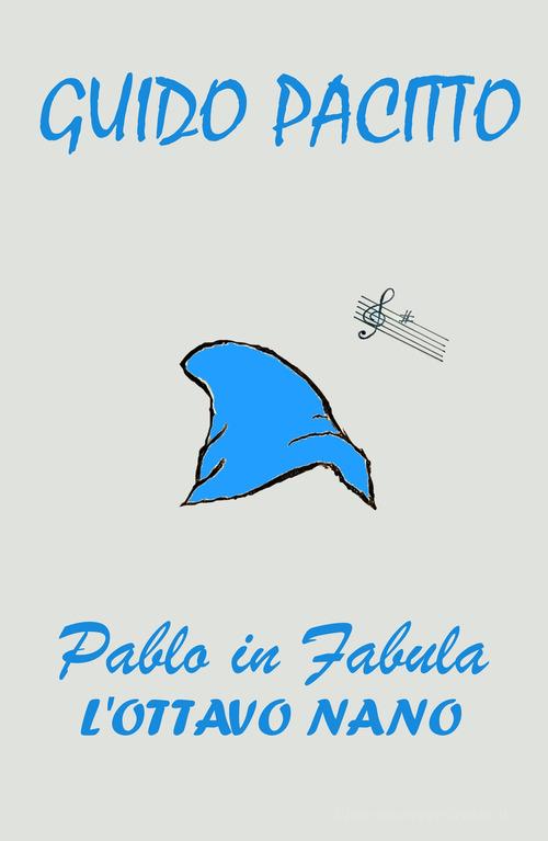 Pablo in fabula vol.1 di Guido Pacitto edito da ilmiolibro self publishing