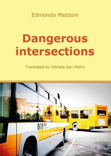 Dangerous intersections di Edmondo Mazzoni edito da Youcanprint