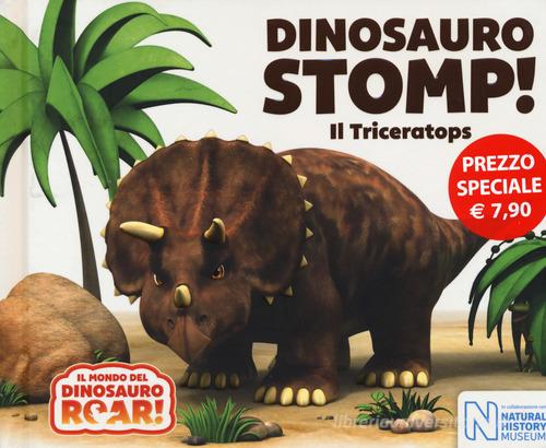 Dinosauro Stomp! Il Triceratops. Il mondo del Dinosauro Roar! Ediz. a colori edito da Ape Junior