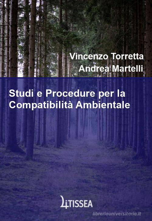 Studi e procedure per la compatibilità ambientale di Vincenzo Torretta, Andrea Martelli edito da Litissea