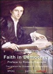 Faith in democracy di Fabrizio Elefante edito da Ipoc