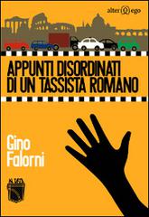 Appunti disordinati di un tassista romano di Gino Falorni edito da Alter Ego