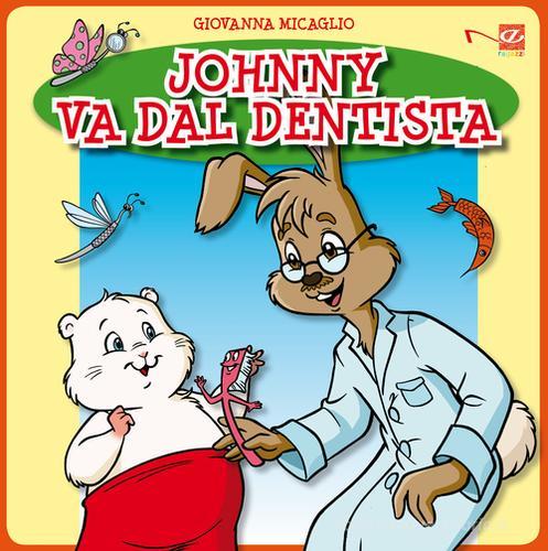 Johnny va dal dentista. Con aggiornamento online di Giovanna Micaglio, Ben Amozegh edito da Navarra Editore