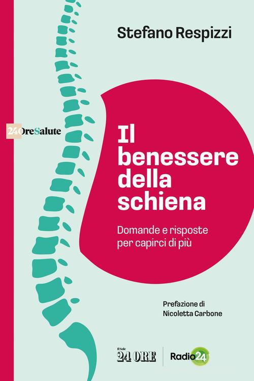 Il benessere della schiena. Domande e risposte per capirci di più di Stefano Respizzi edito da Il Sole 24 Ore