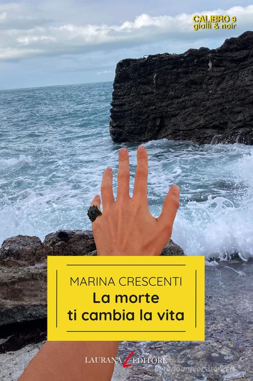 La morte ti cambia la vita di Marina Crescenti edito da Laurana Editore