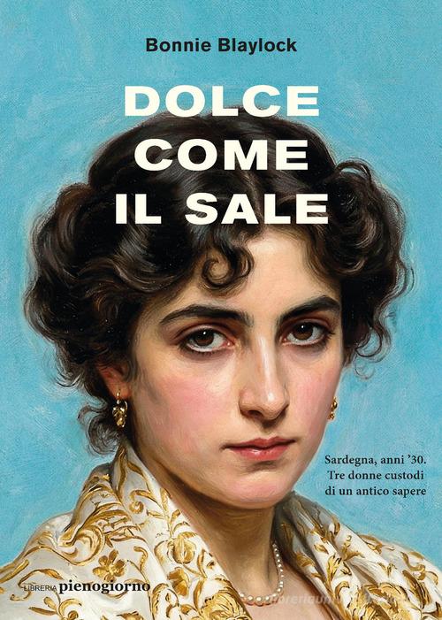 Libro Dolce come il sale di Bonnie Blaylock di Libreria Pienogiorno