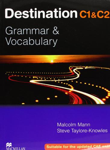 Destination C1 & C2. Grammar and vocabulary. Student's book. Without key. Per le Scuole superiori di Steve Taylore-Knowles, Malcolm Mann edito da Macmillan