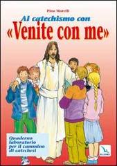 Al catechismo con «Venite con me» di Pino Marelli edito da Elledici