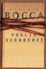 Voglio scendere! di Giorgio Bocca edito da Mondadori