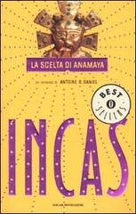 Incas. La scelta di Anamaya di Antoine B. Daniel edito da Mondadori