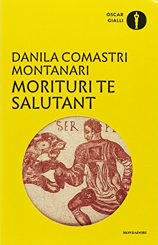 Morituri te salutant di Danila Comastri Montanari edito da Mondadori