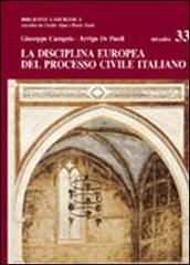 La disciplina europea del processo civile italiano di Giuseppe Campeis, Arrigo De Pauli edito da CEDAM