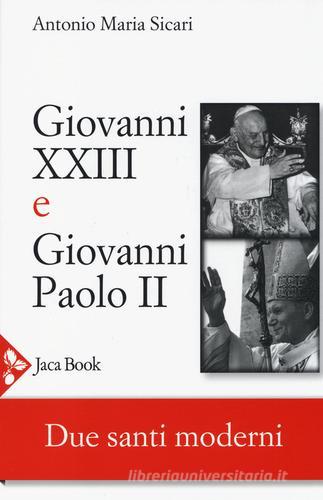Giovanni XXIII e Giovanni Paolo II. Due santi moderni di Antonio Maria Sicari edito da Jaca Book