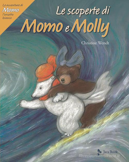 Le scoperte di Momo e Molly. Le avventure di Momo, l'orsetto bianco. Ediz. a colori di Christine Wendt edito da Jaca Book