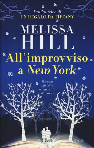 All'improvviso a New York di Melissa Hill edito da Rizzoli