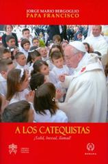 A los catequistas di Francesco (Jorge Mario Bergoglio) edito da Libreria Editrice Vaticana