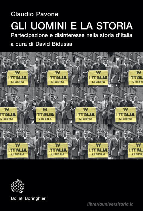 Gli uomini e la storia. Partecipazione e disinteresse nella storia d'Italia di Claudio Pavone edito da Bollati Boringhieri
