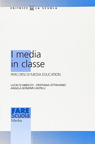 I media in classe. Percorsi di media education edito da La Scuola SEI