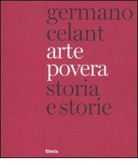 Arte povera. Storia e storie. Ediz. italiana e inglese di Germano Celant edito da Mondadori Electa