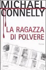 La ragazza di polvere di Michael Connelly edito da Piemme