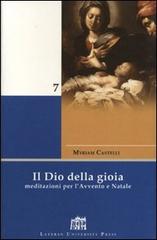 Il Dio della gioia. Meditazioni per l'Avvento e Natale di Myriam Castelli edito da Lateran University Press
