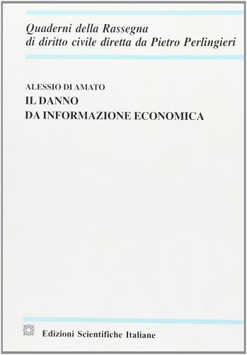 Il danno da informazione economica di Alessio Di Amato edito da Edizioni Scientifiche Italiane