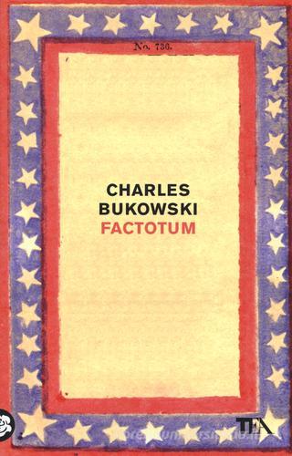 Factotum di Charles Bukowski edito da TEA