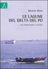 Le lagune del Delta del Po tra conservazione e gestione di Michele Mistri edito da Aracne