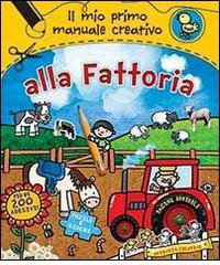 Alla fattoria. Il mio primo manuale creativo. Con adesivi. Ediz. illustrata edito da IdeeAli