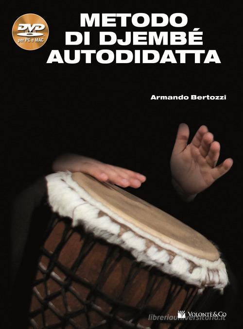 Metodo di Djembé autodidatta. Con DVD-ROM di Armando Bertozzi edito da Volontè & Co