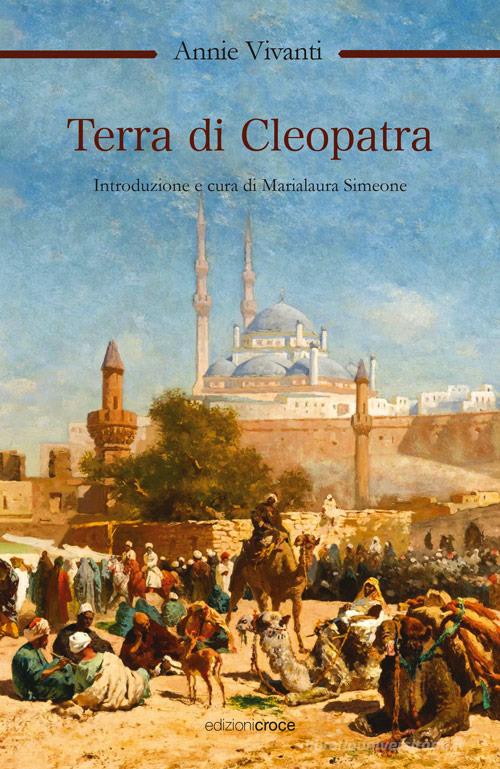 Terra di Cleopatra di Annie Vivanti edito da Croce Libreria