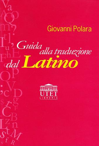 Guida alla traduzione dal latino di Giovanni Polara edito da UTET Università