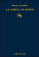 La forza di Sisifo di Alberto Cavallari edito da Aragno