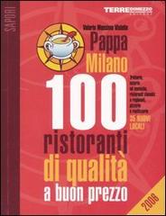 PappaMilano 2006. 100 ristoranti di qualità a buon prezzo di Valerio Massimo Visintin edito da Terre di Mezzo