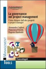 La governance nel project management. Come dirigere dall'alto progetti e project manager edito da Franco Angeli