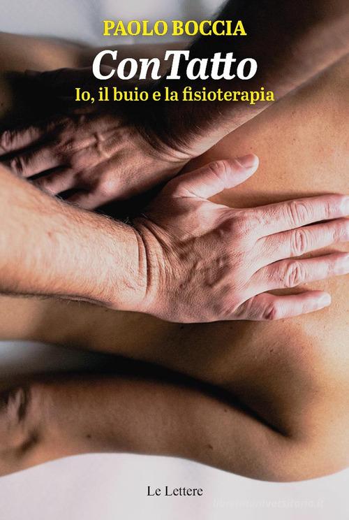 Libro ConTatto. Io, il buio e la fisioterapia di Paolo Boccia di Le Lettere
