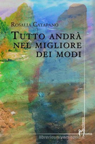 Tutto andrà nel migliore dei modi di Rosalia Catapano edito da Homo Scrivens