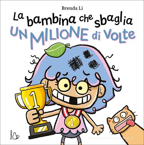 La bambina che sbaglia un milione di volte. Ediz. a colori di Brenda Li edito da Il Castoro