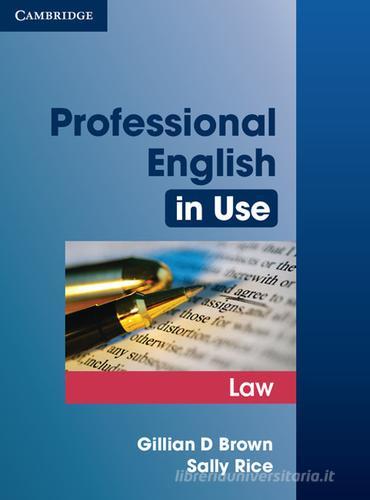 Professional English in Use Law. Edition with answers di Gillian D. Brown, Rice Sally edito da Cambridge University Press