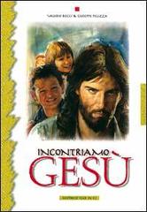 Incontriamo Gesù. 17 tappe di educazione religiosa per adolescenti di Valerio Bocci, Giuseppe Pelizza edito da Editrice Elledici