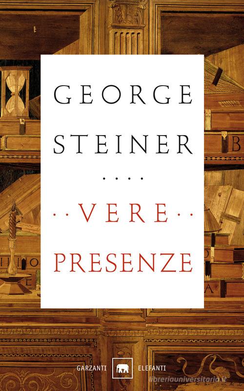 Vere presenze di George Steiner edito da Garzanti