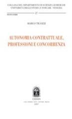 Autonomia contrattuale, professioni e concorrenza di Marco Ticozzi edito da CEDAM