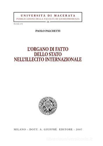 L' organo di fatto dello Stato nell'illecito internazionale di Paolo Palchetti edito da Giuffrè