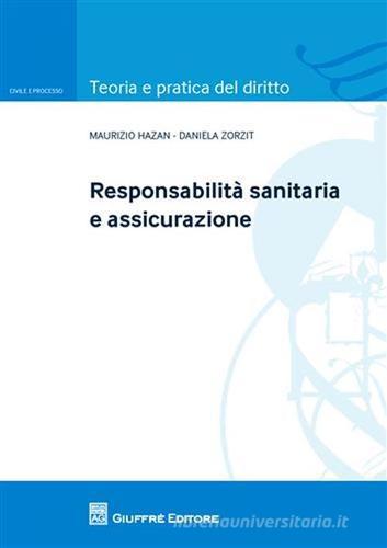 Responsabilita' sanitaria e assicurazione di Maurizio Hazan, Daniela Zorzit edito da Giuffrè