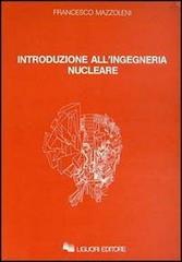 Introduzione all'ingegneria nucleare di Francesco Mazzoleni edito da Liguori