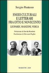 Snodi culturali fra Otto e Novecento. Leopardi, Manzoni, Verga di Sergio Pautasso edito da Marietti