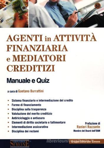 Agenti in attività finanziaria e mediatori creditizi. Manuale e quiz edito da Edizioni Giuridiche Simone