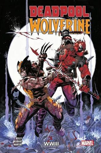 Deadpool & Wolverine. WWIII di Joe Kelly, Adam Kubert edito da Panini Comics